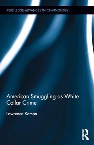 Image du vendeur pour American Smuggling as White Collar Crime mis en vente par AHA-BUCH GmbH