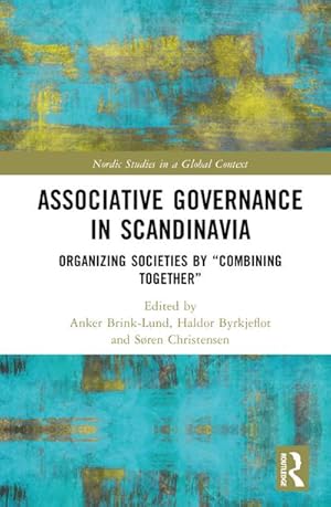 Imagen del vendedor de Associative Governance in Scandinavia : Organizing Societies by "Combining Together" a la venta por AHA-BUCH GmbH