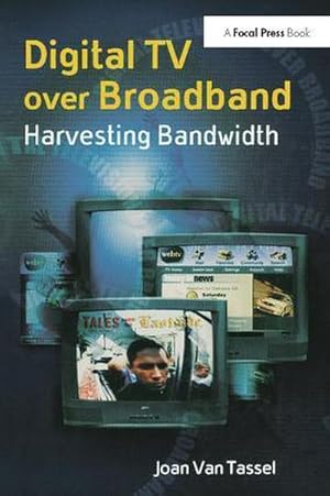 Image du vendeur pour Digital TV Over Broadband : Harvesting Bandwidth mis en vente par AHA-BUCH GmbH