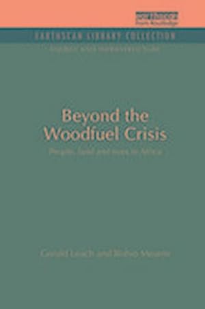 Image du vendeur pour Beyond the Woodfuel Crisis : People, land and trees in Africa mis en vente par AHA-BUCH GmbH