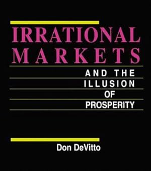 Seller image for Irrational Markets and the Illusion of Prosperity for sale by AHA-BUCH GmbH