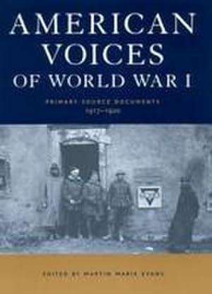 Seller image for American Voices of World War I : Primary Source Documents, 1917-1920 for sale by AHA-BUCH GmbH