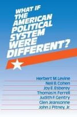 Seller image for What If the American Political System Were Different? for sale by AHA-BUCH GmbH