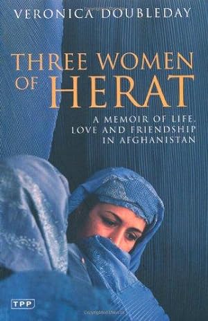Seller image for Three Women of Herat: A Memoir of Life, Love and Friendship in Afghanistan for sale by WeBuyBooks