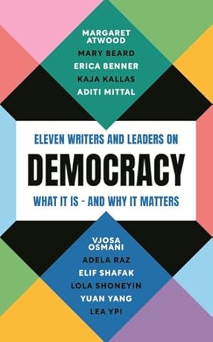 Imagen del vendedor de Democracy : Eleven Writers and Leaders on What It Is ?? and Why It Matters a la venta por GreatBookPrices