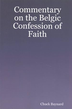 Image du vendeur pour Commentary on the Belgic Confession of Faith mis en vente par GreatBookPrices