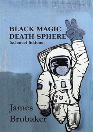 Bild des Verkufers fr Black Magic Death Sphere: (Science) Fictions zum Verkauf von GreatBookPrices