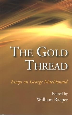Imagen del vendedor de Gold Thread : Essays on George Macdonald a la venta por GreatBookPricesUK