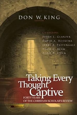 Bild des Verkufers fr Taking Every Thought Captive: Forty Years of Christian Scholar's Review zum Verkauf von GreatBookPrices