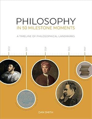 Bild des Verkufers fr Philosophy in 50 Milestone Moments: A Timeline of Philosophical Landmarks zum Verkauf von WeBuyBooks