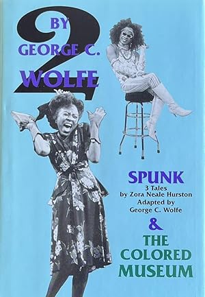 Seller image for Two [2] by George C. Wolfe: Spunk - Three [3] Tales by Zora Neale Hurston Adapted by George C. Wolfe and The Colored Museum for sale by 32.1  Rare Books + Ephemera, IOBA, ESA