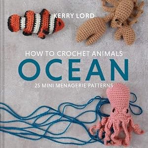 Bild des Verkufers fr How to Crochet Animals: Ocean: 25 mini menagerie patterns: 1 zum Verkauf von WeBuyBooks