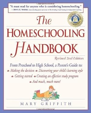 Bild des Verkufers fr The Homeschooling Handbook: From Preschool to High School, A Parent's Guide to: Making the Decision; Discove ring your child's learning style; Getting . Effective Study (Prima Home Learning Library) zum Verkauf von WeBuyBooks