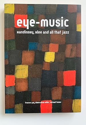 Image du vendeur pour Eye-Music: Kandinsky, Klee and All That Jazz. mis en vente par Peter Scott