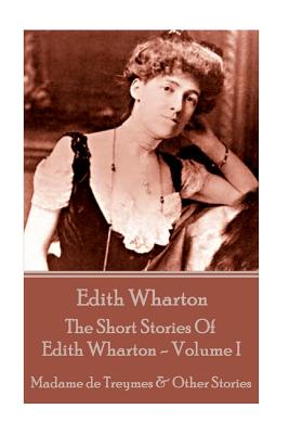 Image du vendeur pour Edith Wharton - The Short Stories Of Edith Wharton - Volume I: Madame de Treymes & Other Stories (Paperback or Softback) mis en vente par BargainBookStores