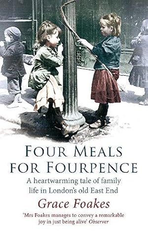 Bild des Verkufers fr Four Meals For Fourpence: A Heartwarming Tale of Family Life in London's old East End zum Verkauf von WeBuyBooks