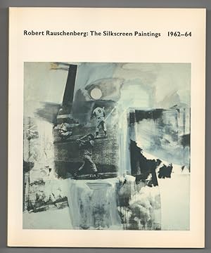 Seller image for Robert Rauschenberg: The Silkscreen Paintings 1962-64 for sale by Jeff Hirsch Books, ABAA