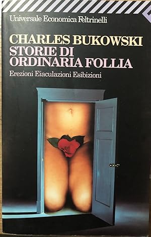 Seller image for Storie di ordinaria follia. Erezioni, eiaculazioni, esibizioni for sale by librisaggi