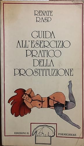 Seller image for Guida all'esercizio pratico della prostituzione for sale by librisaggi