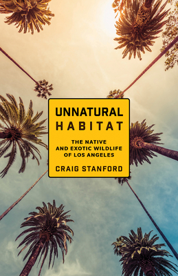 Seller image for Unnatural Habitat: The Native and Exotic Wildlife of Los Angeles (Paperback or Softback) for sale by BargainBookStores