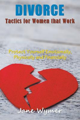 Seller image for Divorce Tactics for Women that Work: Protect Yourself Emotionally, Physically and Financially (Paperback or Softback) for sale by BargainBookStores