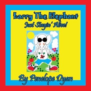 Imagen del vendedor de Larry The Elephant --- Just Stayin' Alive! (Paperback or Softback) a la venta por BargainBookStores