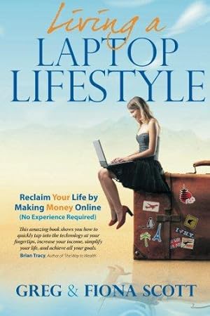 Bild des Verkufers fr Living a Laptop Lifestyle: Reclaim Your Life by Making Money Online (No Experience Required) zum Verkauf von WeBuyBooks