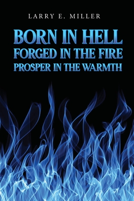 Immagine del venditore per Born in Hell, Forged in the Fire, Prosper in the Warmth (Paperback or Softback) venduto da BargainBookStores