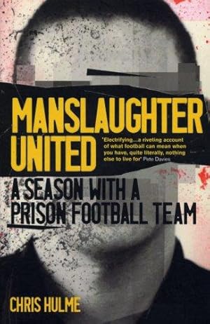 Seller image for Manslaughter United: A Season With A Prison Football Team for sale by WeBuyBooks