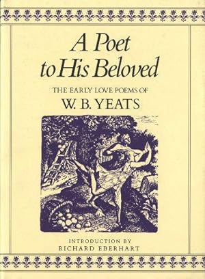Bild des Verkufers fr A Poet to His Beloved: The Early Love Poems of W.B.Yeats zum Verkauf von WeBuyBooks