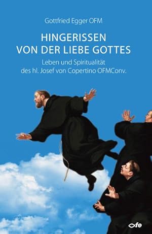 Seller image for Hingerissen von der Liebe Gottes : Leben und Spiritualitt des hl. Josef von Copertino OFMConv. for sale by AHA-BUCH