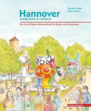 Seller image for Hannover entdecken und erleben : Das Lese-Erlebnis-Mitmachbuch fr Kinder und Eltern for sale by AHA-BUCH