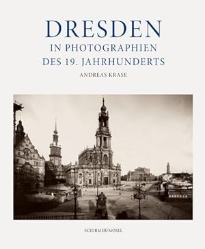 Seller image for Dresden in Photographien des 19. Jahrhunderts : 2. berarbeitete und erweiterte Neuauflage; mit Stadtplan for sale by AHA-BUCH