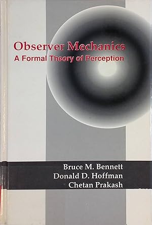 Image du vendeur pour Observer Mechanics: A Formal Theory of Perception mis en vente par books4less (Versandantiquariat Petra Gros GmbH & Co. KG)