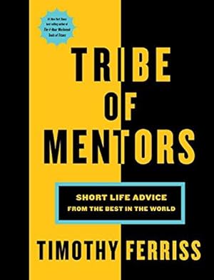 Seller image for Tribe of Mentors: Short Life Advice from the Best in the World for sale by WeBuyBooks
