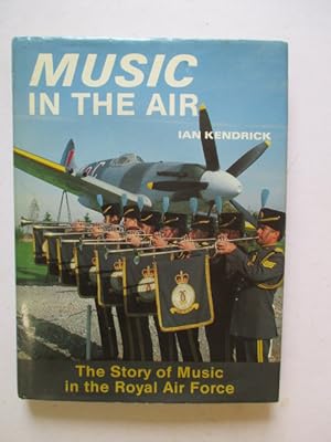 Imagen del vendedor de Music in the Air: The Story of Music in the Royal Air Force a la venta por GREENSLEEVES BOOKS