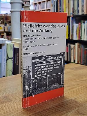 Seller image for Vielleicht war das alles erst der Anfang - Tagebuch aus dem KZ Bergen-Belsen 1944 - 1945, herausgegeben von Eike Geisel, for sale by Antiquariat Orban & Streu GbR
