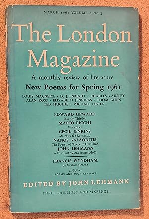 Imagen del vendedor de The London Magazine March 1961 / NEW POEMS FOR SPRING 1961 by Louis MacNiece, D J Enright, Charles Causley, Alan Ross, Elizabeth Jennings, Thom Gunn, Ted Hughes, Michael Levien, Remco Campert / Edward Upward "In the Thirties" / Mario Picchi "Fireworks" Cecil Jenkins "Malraux the Romantic" / Nanos Valaoritis "The Poetry of Greece in Our Time" a la venta por Shore Books