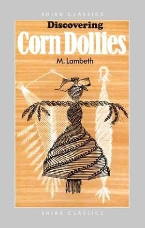 Bild des Verkufers fr Discovering Corn Dollies: No. 199 (Shire Discovering) zum Verkauf von WeBuyBooks