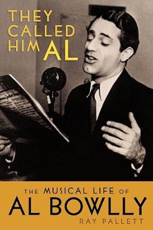 Imagen del vendedor de They Called Him Al: The Musical Life of Al Bowlly a la venta por WeBuyBooks