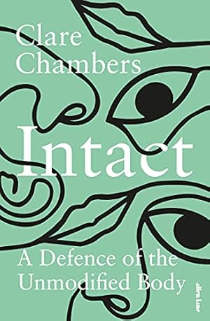 Seller image for Intact: A Defence of the Unmodified Body for sale by WeBuyBooks