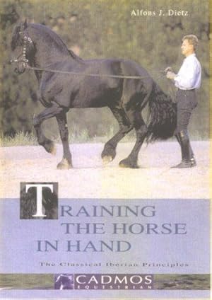 Bild des Verkufers fr Training the Horse in Hand: The Classical Iberian Principles zum Verkauf von WeBuyBooks
