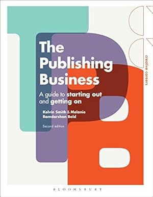 Seller image for The Publishing Business: A Guide to Starting Out and Getting On (Creative Careers) for sale by WeBuyBooks