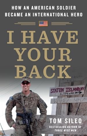 Imagen del vendedor de I Have Your Back : How an American Soldier Became an International Hero a la venta por GreatBookPrices