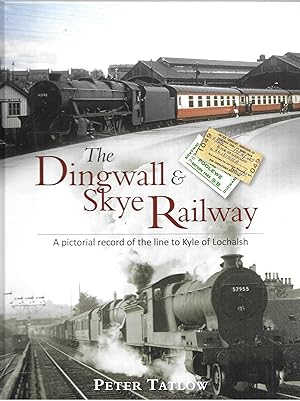 Seller image for The Dingwall and Skye Railway: A Pictorial Record of the Line to Kyle of Lochalsh for sale by Allen Williams Books