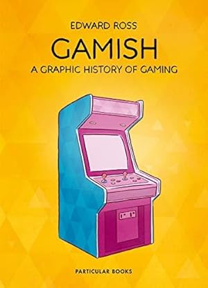 Imagen del vendedor de Gamish: A Graphic History of Gaming a la venta por WeBuyBooks
