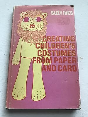 Bild des Verkufers fr Creating Children's Costumes from Paper and Card zum Verkauf von Sheapast Art and Books
