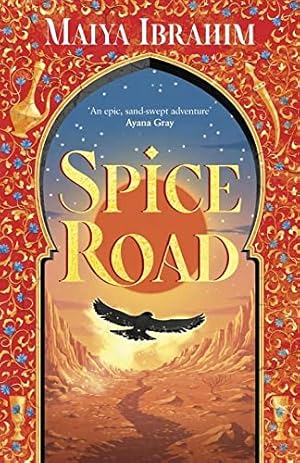 Seller image for Spice Road: the absolutely explosive epic YA fantasy romance set in an Arabian-inspired land (The Spice Road Trilogy) for sale by WeBuyBooks 2