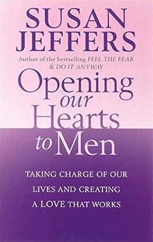 Bild des Verkufers fr Opening Our Hearts To Men: Taking charge of our lives and creating a love that works zum Verkauf von WeBuyBooks