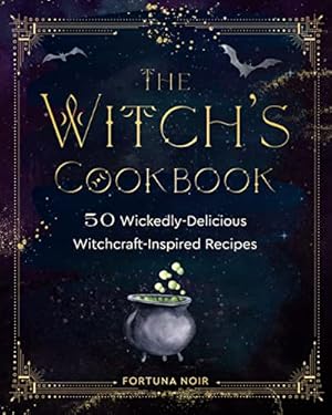 Image du vendeur pour The Witch's Cookbook: 50 Wickedly Delicious Witchcraft-Inspired Recipes mis en vente par WeBuyBooks